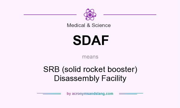 What does SDAF mean? It stands for SRB (solid rocket booster) Disassembly Facility