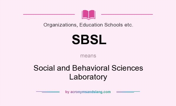 What does SBSL mean? It stands for Social and Behavioral Sciences Laboratory