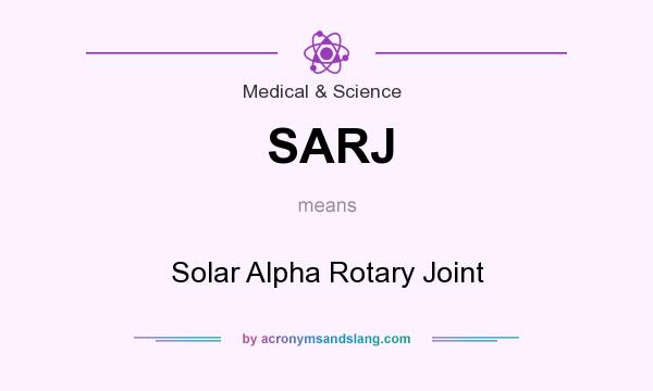 What does SARJ mean? It stands for Solar Alpha Rotary Joint