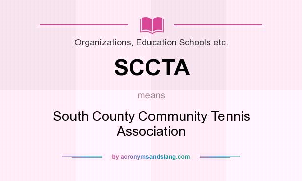What does SCCTA mean? It stands for South County Community Tennis Association