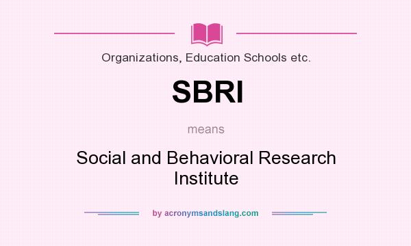 What does SBRI mean? It stands for Social and Behavioral Research Institute