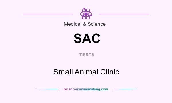 What does SAC mean? It stands for Small Animal Clinic