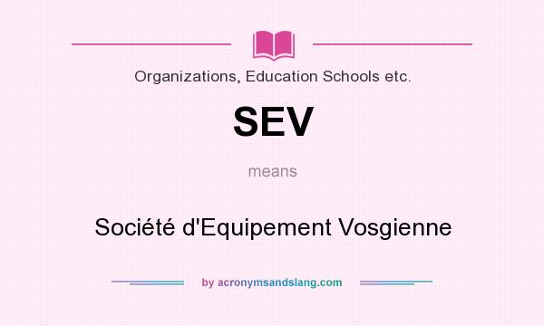 What does SEV mean? It stands for Société d`Equipement Vosgienne