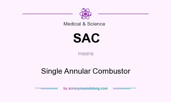 What does SAC mean? It stands for Single Annular Combustor