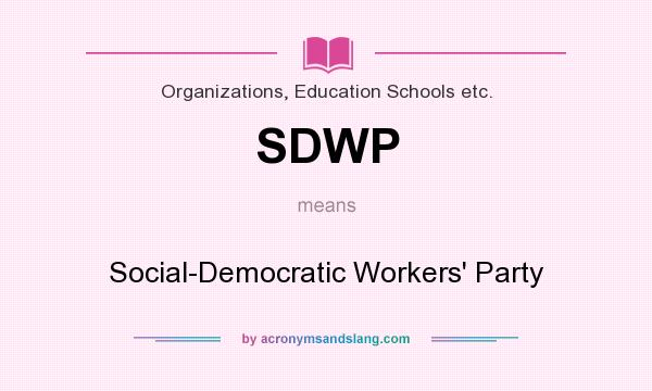 What does SDWP mean? It stands for Social-Democratic Workers` Party