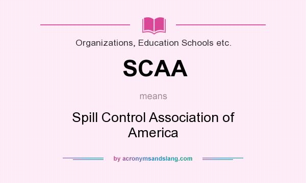 What does SCAA mean? It stands for Spill Control Association of America
