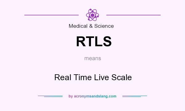 What does RTLS mean? It stands for Real Time Live Scale