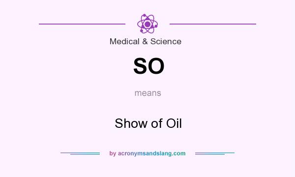 What does SO mean? It stands for Show of Oil