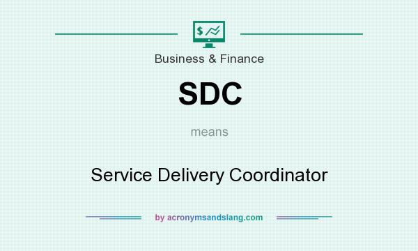 What does SDC mean? It stands for Service Delivery Coordinator