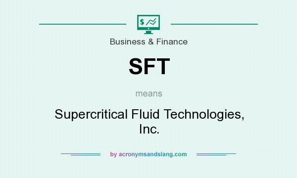 What does SFT mean? It stands for Supercritical Fluid Technologies, Inc.