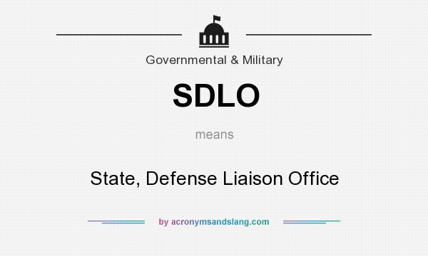 What does SDLO mean? It stands for State, Defense Liaison Office