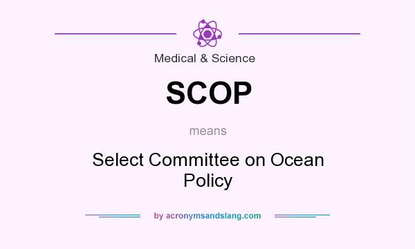 What does SCOP mean? It stands for Select Committee on Ocean Policy