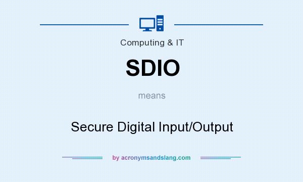 What does SDIO mean? It stands for Secure Digital Input/Output