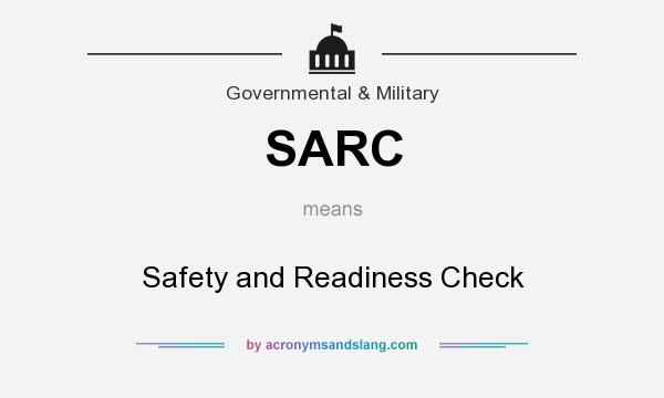 What does SARC mean? It stands for Safety and Readiness Check