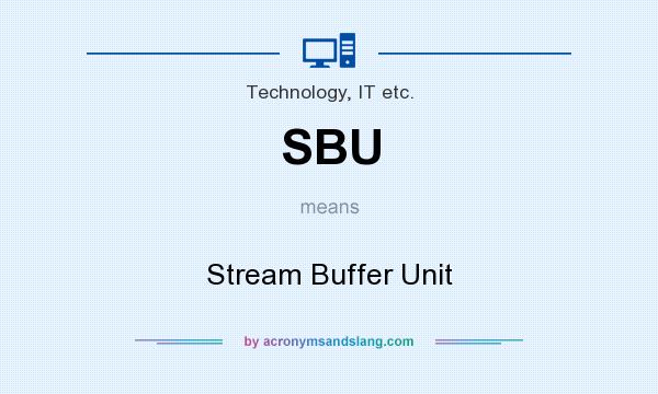 What does SBU mean? It stands for Stream Buffer Unit