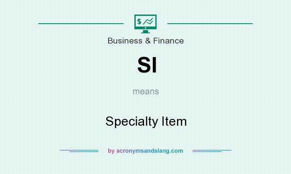 What does SI mean? It stands for Specialty Item