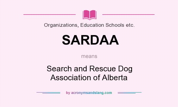 What does SARDAA mean? It stands for Search and Rescue Dog Association of Alberta