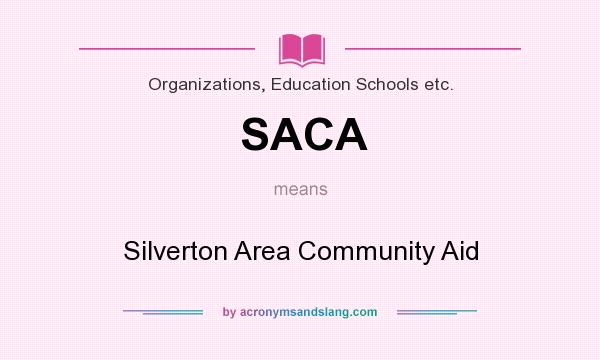 What does SACA mean? It stands for Silverton Area Community Aid