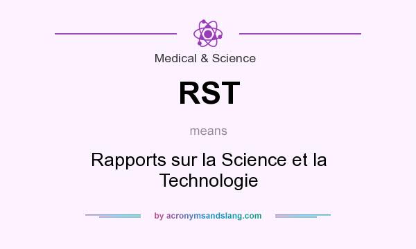 What does RST mean? It stands for Rapports sur la Science et la Technologie