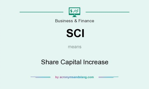 What does SCI mean? It stands for Share Capital Increase