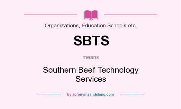 What does SBTS mean? It stands for Southern Beef Technology Services