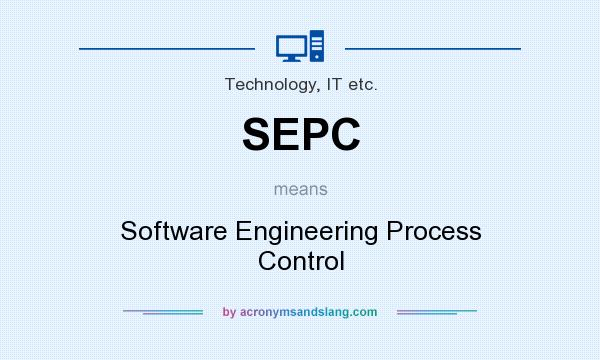 What does SEPC mean? It stands for Software Engineering Process Control