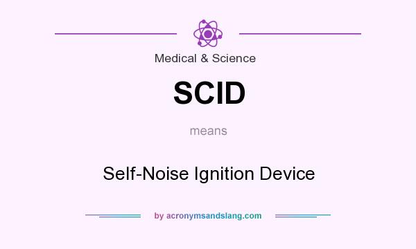 What does SCID mean? It stands for Self-Noise Ignition Device