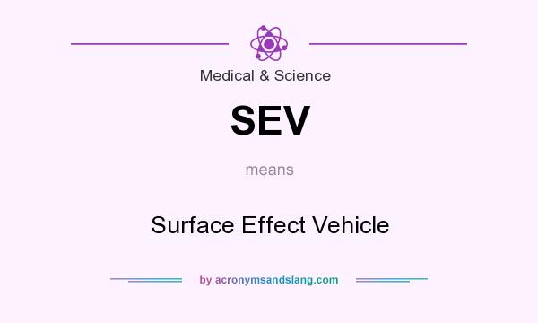 What does SEV mean? It stands for Surface Effect Vehicle