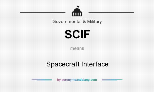 What does SCIF mean? It stands for Spacecraft Interface