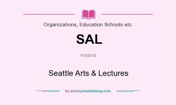 What does SAL mean? It stands for Seattle Arts & Lectures
