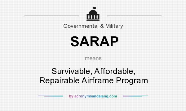 What does SARAP mean? It stands for Survivable, Affordable, Repairable Airframe Program