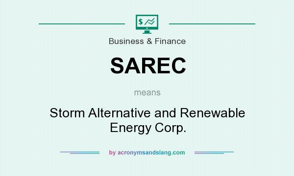 What does SAREC mean? It stands for Storm Alternative and Renewable Energy Corp.