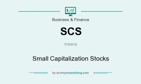 What does SCS mean? It stands for Small Capitalization Stocks