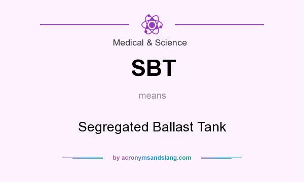 What does SBT mean? It stands for Segregated Ballast Tank
