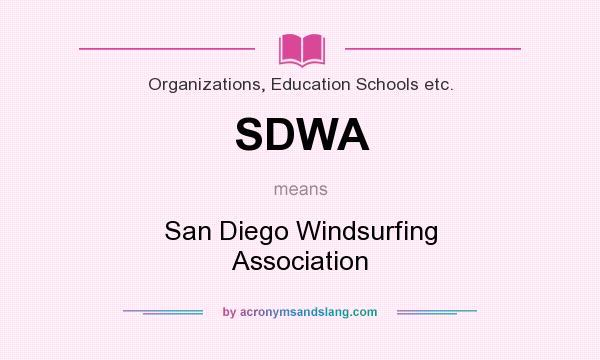 What does SDWA mean? It stands for San Diego Windsurfing Association