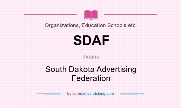 What does SDAF mean? It stands for South Dakota Advertising Federation