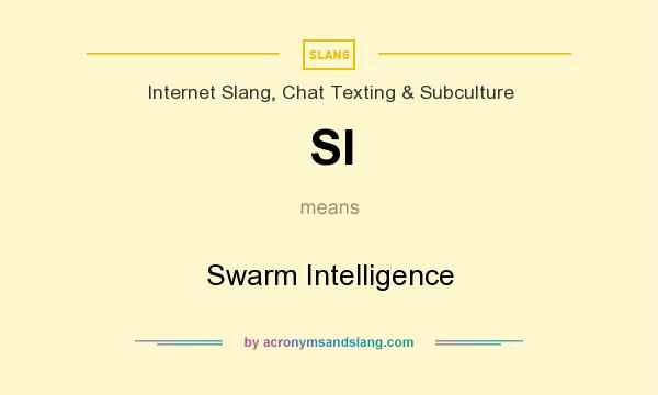 What does SI mean? It stands for Swarm Intelligence