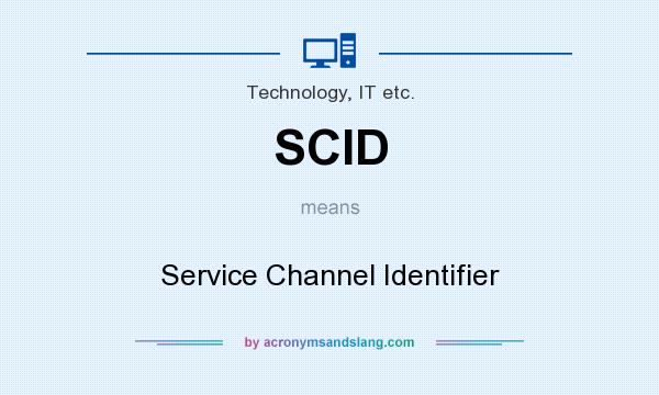 What does SCID mean? It stands for Service Channel Identifier
