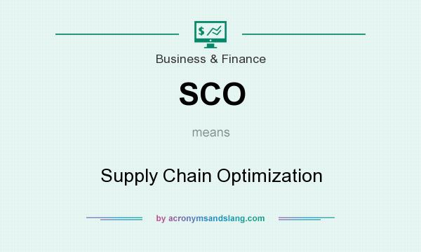 What does SCO mean? It stands for Supply Chain Optimization