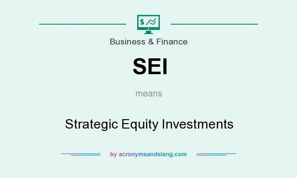 What does SEI mean? It stands for Strategic Equity Investments
