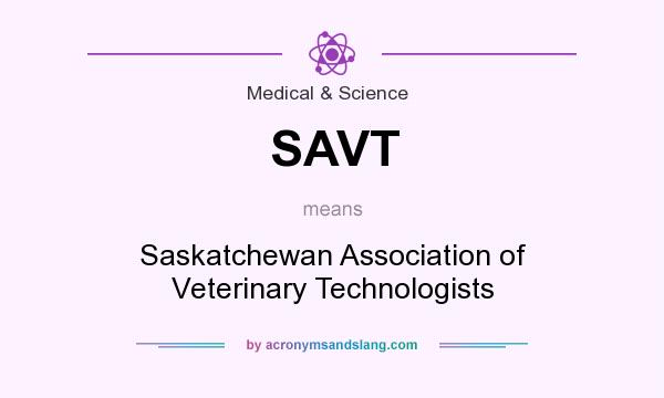 What does SAVT mean? It stands for Saskatchewan Association of Veterinary Technologists