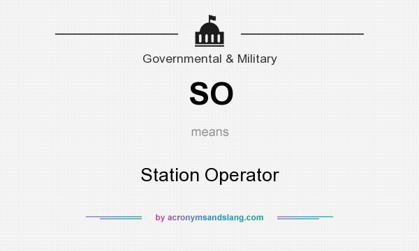 What does SO mean? It stands for Station Operator