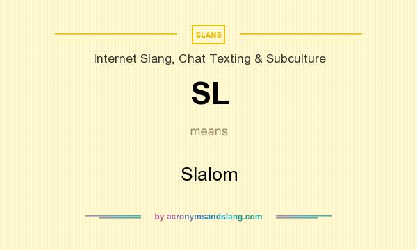 What does SL mean? It stands for Slalom