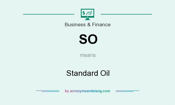 What does SO mean? It stands for Standard Oil