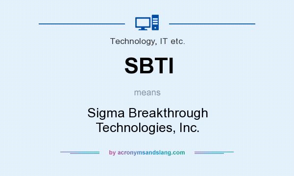 What does SBTI mean? It stands for Sigma Breakthrough Technologies, Inc.