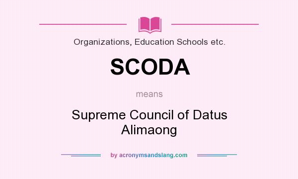 What does SCODA mean? It stands for Supreme Council of Datus Alimaong