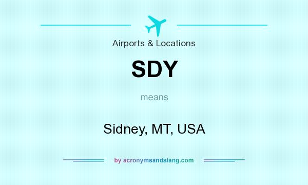What does SDY mean? It stands for Sidney, MT, USA