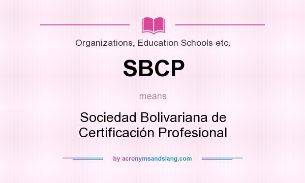 What does SBCP mean? It stands for Sociedad Bolivariana de Certificación Profesional