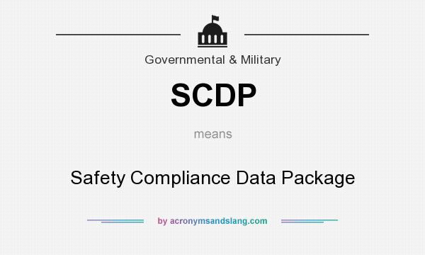 What does SCDP mean? It stands for Safety Compliance Data Package