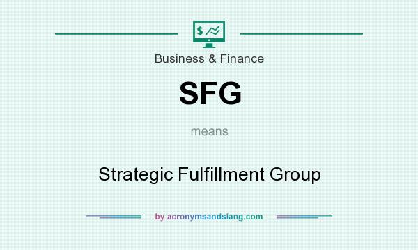What does SFG mean? It stands for Strategic Fulfillment Group